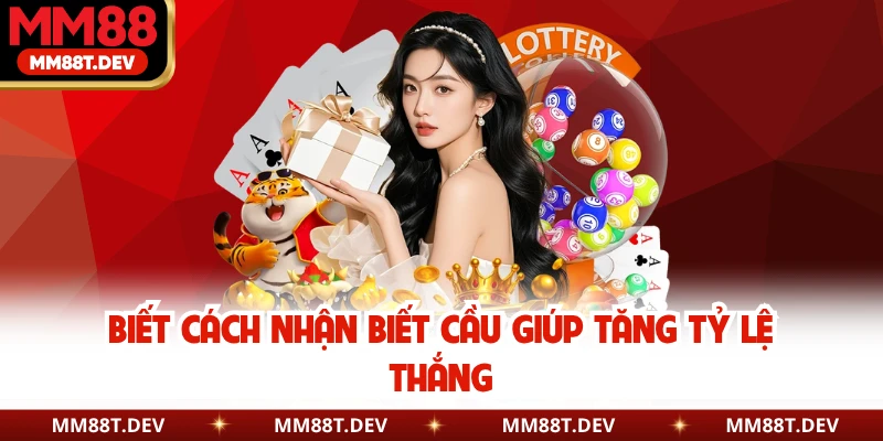 Kinh Nghiệm Đánh Lô Đề Online Không Lỗ - Chiến Lược Chuẩn 2 Biết cách nhận biết cầu giúp tăng tỷ lệ thắng