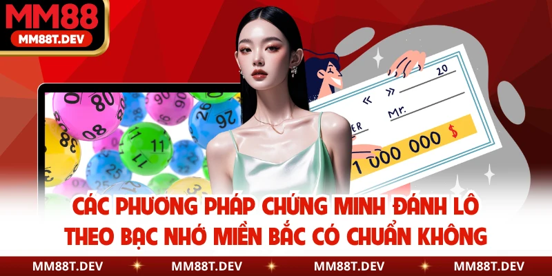 MM88 Giải Mã Đánh Lô Theo Bạc Nhớ Miền Bắc Có Chuẩn Không? 4 Các phương pháp chứng minh đánh lô theo bạc nhớ miền Bắc có chuẩn không