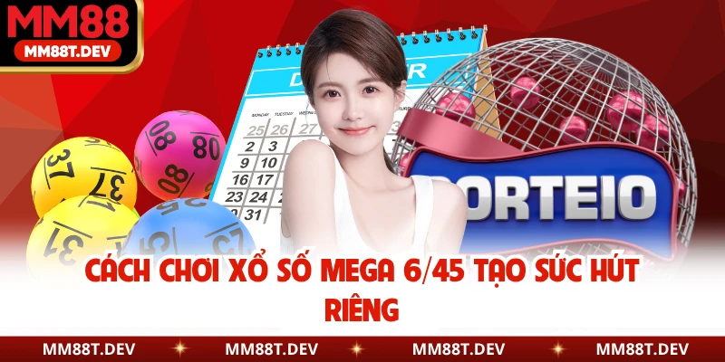 Cách Chơi Xổ Số Mega 6/45 Đơn Giản, Dễ Săn Jackpot 2 Cách chơi xổ số Mega 6/45 tạo sức hút riêng