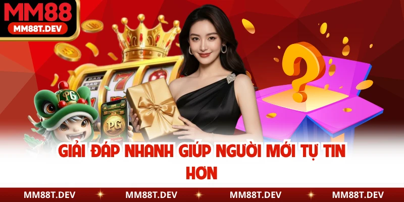 Câu Hỏi Liên Quan MM88 Hot Nhất Hội Viên Nên Biết 1 Giải đáp nhanh giúp người mới tự tin hơn