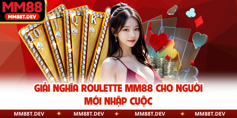 Roulette MM88 - Vòng Quay Đỏ Đen Thổi Bùng Từng Nhịp 2 Giải nghĩa roulette MM88 cho người mới nhập cuộc