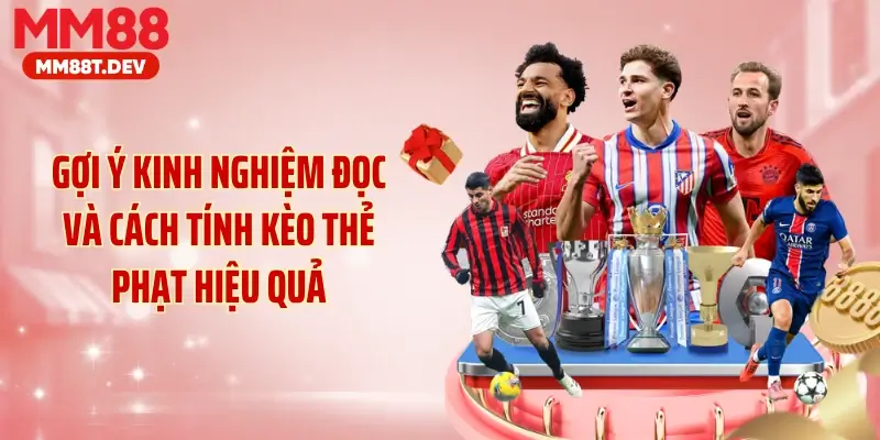 Gợi ý kinh nghiệm đọc và cách tính kèo thẻ phạt hiệu quả