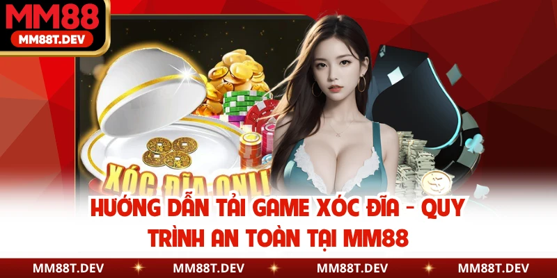 Hướng Dẫn Tải Game Xóc Đĩa - Quy Trình An Toàn Tại MM88 1 Hướng Dẫn Tải Game Xóc Đĩa - Quy Trình An Toàn Tại MM88