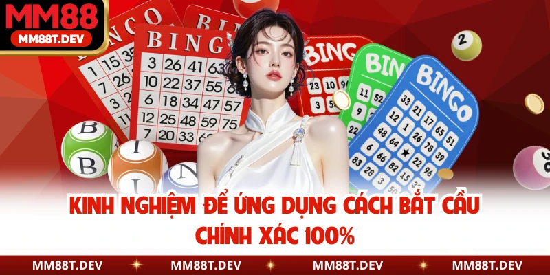 Cách Bắt Cầu Xổ Số Miền Bắc Chính Xác 100% Cùng MM88 4 Kinh nghiệm để ứng dụng cách bắt cầu chính xác 100%