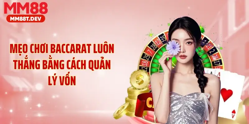 Mẹo chơi baccarat luôn thắng bằng cách quản lý vốn
