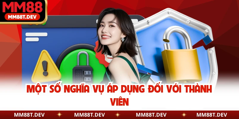 Chính Sách Bảo Mật M88 3 Một số nghĩa vụ áp dụng đối với thành viên