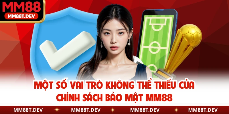 Chính Sách Bảo Mật M88 1 Một số vai trò không thể thiếu của chính sách bảo mật MM88