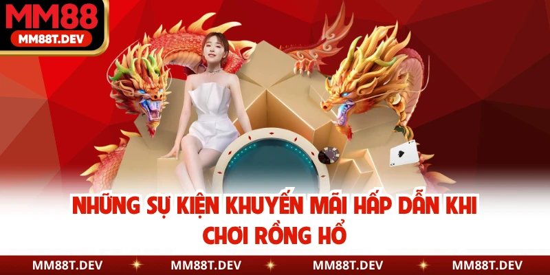 Rồng Hổ MM88 - Game Hoàng Gia Giúp Bạn Đổi Đời Sau Một Đêm 5 Những sự kiện khuyến mãi hấp dẫn khi chơi Rồng Hổ