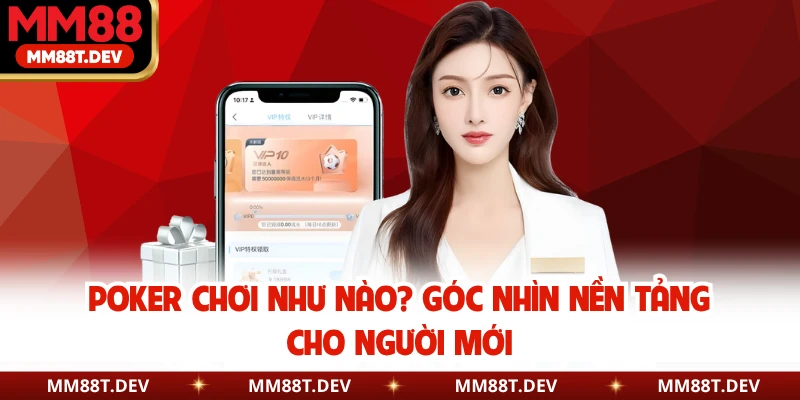 Poker Chơi Như Nào - MM88 Bật Mí Cách Nhập Bàn Đầy Bản Lĩnh 2 Poker chơi như nào? Góc nhìn nền tảng cho người mới