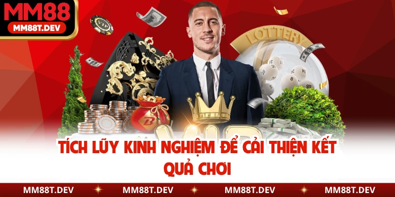 Cách Đánh Lô Nuôi Khung 3 Ngày Hiệu Quả Cực Dễ Hiểu 5 Tích lũy kinh nghiệm để cải thiện kết quả chơi