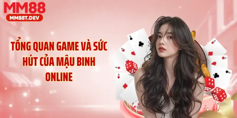 Tổng quan game và sức hút của mậu binh online